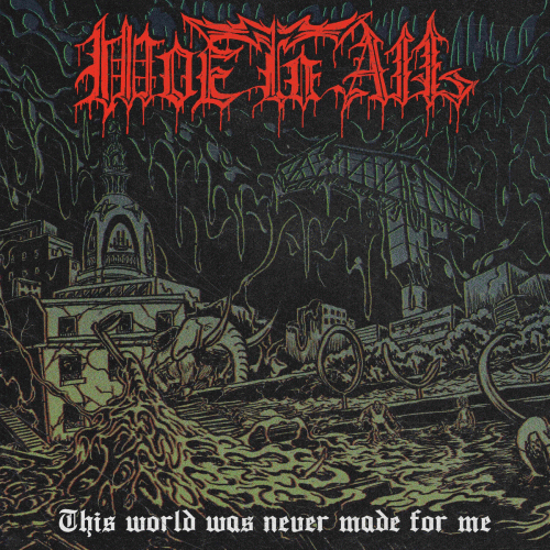 Woe To All : This World Was Never Made for Me